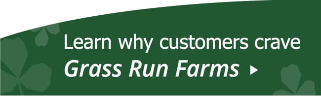 Learn why customers crave Grass Run Farms