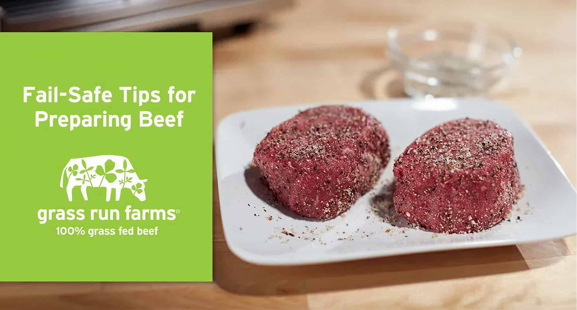 Grass Fed Angus Beef Cooking Confidence: Four Fail-Safe Tips for Preparing Beef